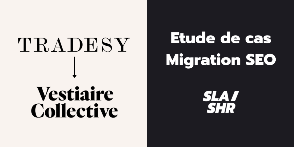Etude de cas de la migration SEO de tradesy vers vestiaire collective