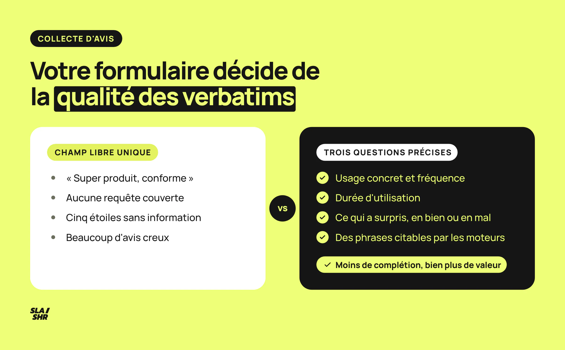 Comparaison entre un formulaire d'avis à champ libre unique et un formulaire à trois questions fermées