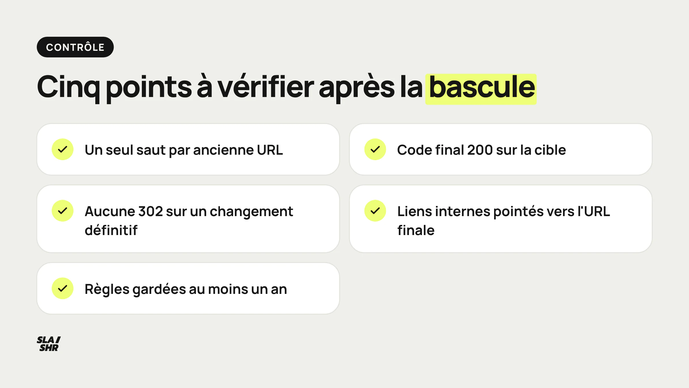 Checklist de contrôle des redirections : un saut par URL, code final 200, aucune 302 sur un changement définitif, liens internes à jour, règles gardées un an