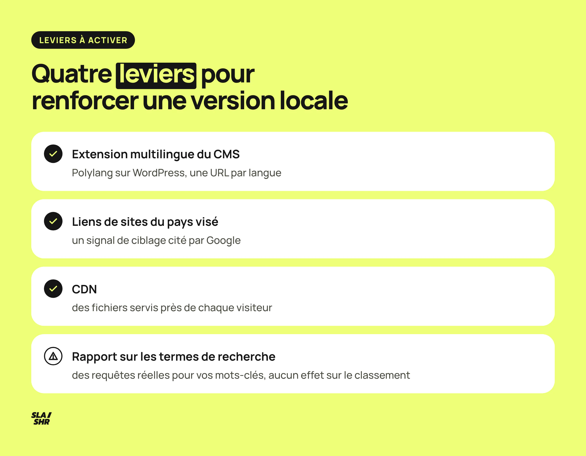 Quatre leviers pour renforcer une version locale : extension multilingue du CMS, liens de sites du pays, CDN et données du rapport sur les termes de recherche